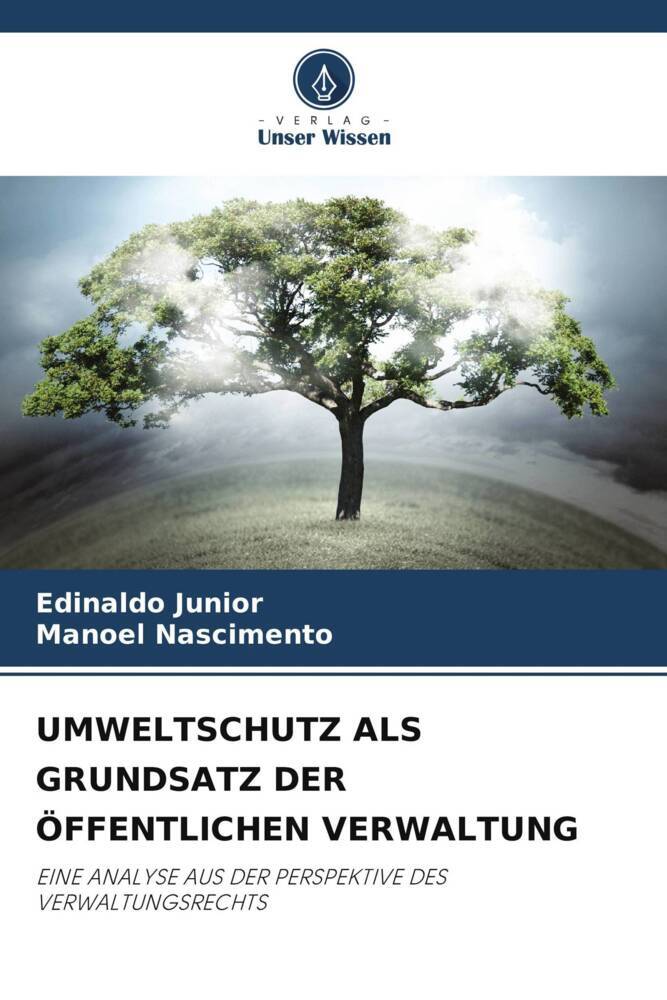 UMWELTSCHUTZ ALS GRUNDSATZ DER ÖFFENTLICHEN VERWALTUNG