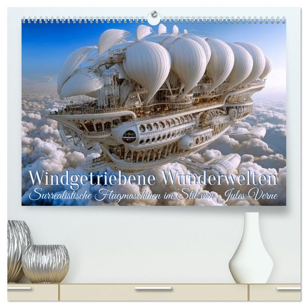 Windgetriebene Wunderwelten. Surrealistische Flugmaschinen im Stil von Jules Verne (hochwertiger Premium Wandkalender 2026 DIN A2 quer) Kunstdruck in Hochglanz