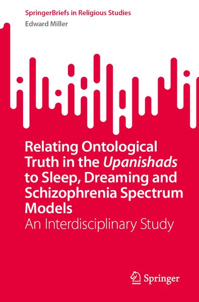 Relating Ontological Truth in the Upanishads to Sleep Dreaming and Schizophrenia Spectrum Models