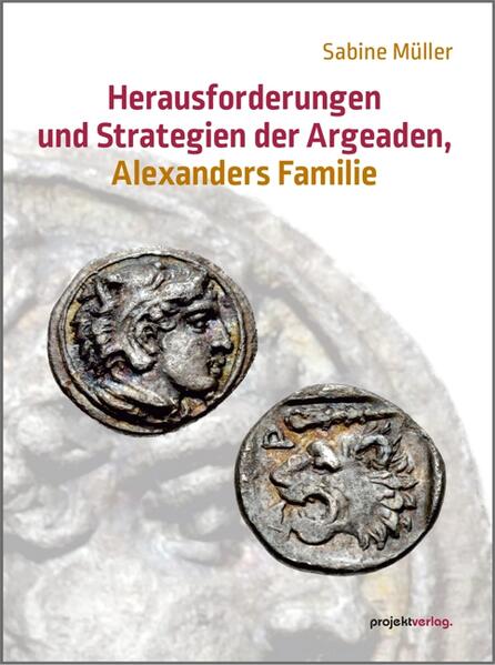 Herausforderungen und Strategien der Argeaden Alexanders Familie