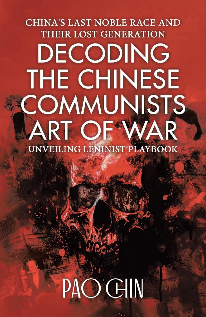 Decoding the Chinese Communists Art of War: Unveiling Leninist Playbook