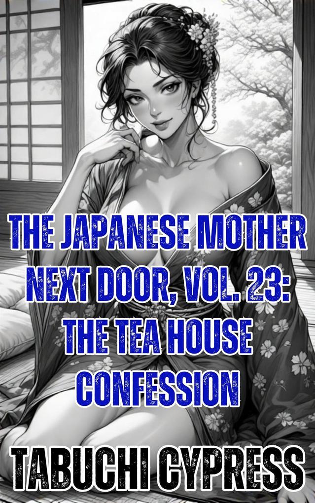 The Japanese Mother Next Door Vol. 23: The Tea House Confession