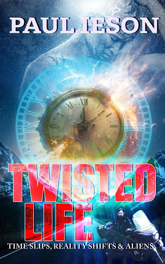 Twisted Life: Time Slips Reality Shifts & Aliens