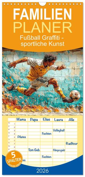 Familienplaner 2026 - Fußball Graffiti - sportliche Kunst mit 5 Spalten (Wandkalender 21 x 45 cm) CALVENDO