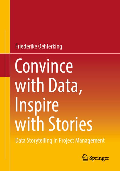 Convince with Data Inspire with Stories