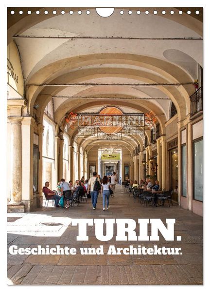 Turin. Geschichte und Architektur. (Wandkalender 2026 DIN A4 hoch) CALVENDO Monatskalender