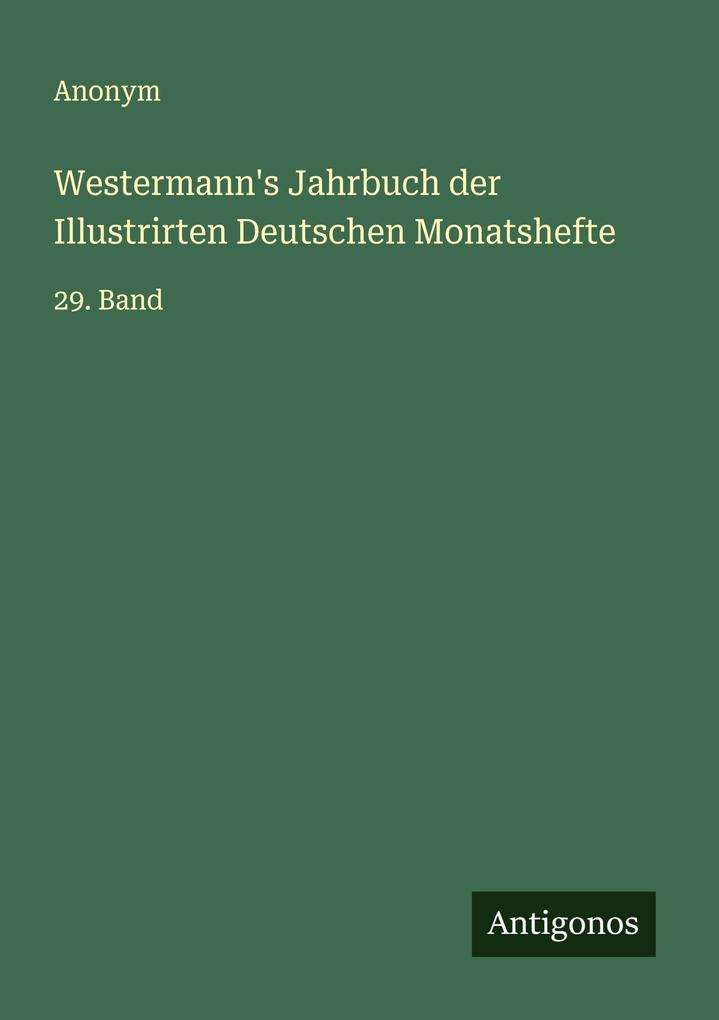 Westermann's Jahrbuch der Illustrirten Deutschen Monatshefte
