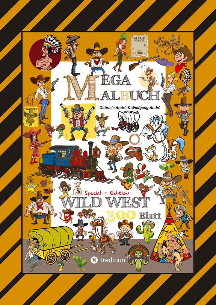 MEGA MALBUCH - WILDER WESTEN - PRÄRIE - COWBOYS - SHERIFF - INDIANER - WIGWAM - HÄUPTLING - WÜSTE - REVOLVERHELDEN - STECKBRIEF - PFERDE