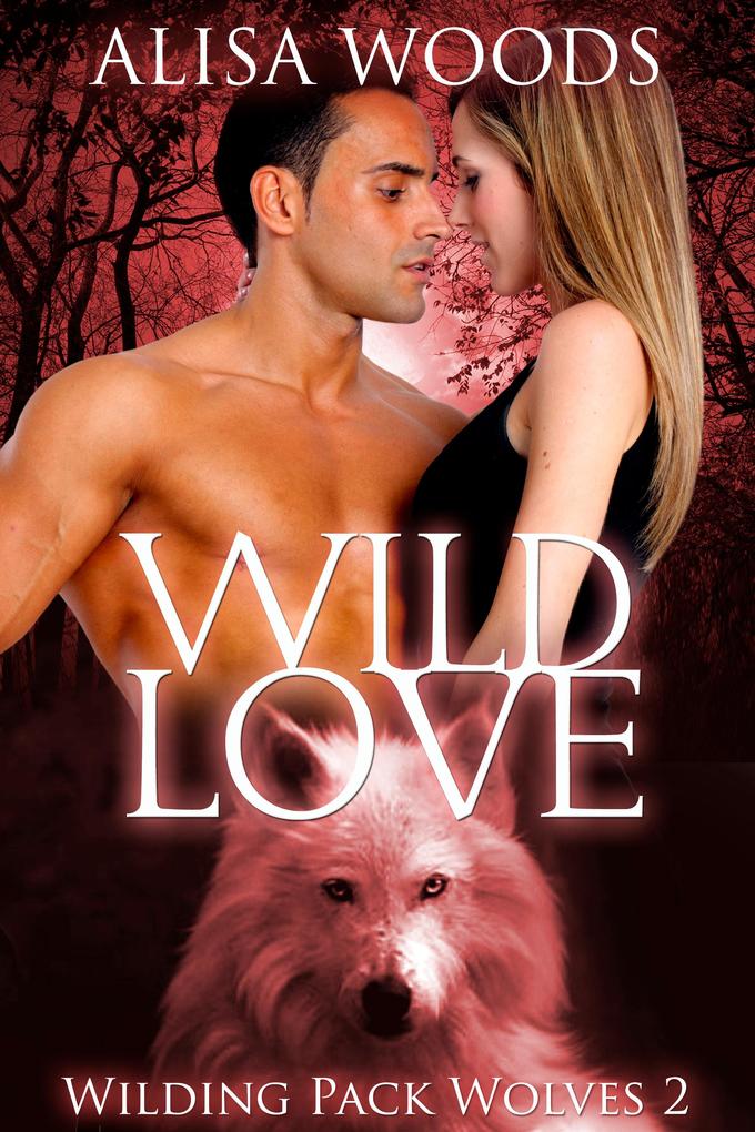Wild Love (Wilding Pack Wolves Buch 2)