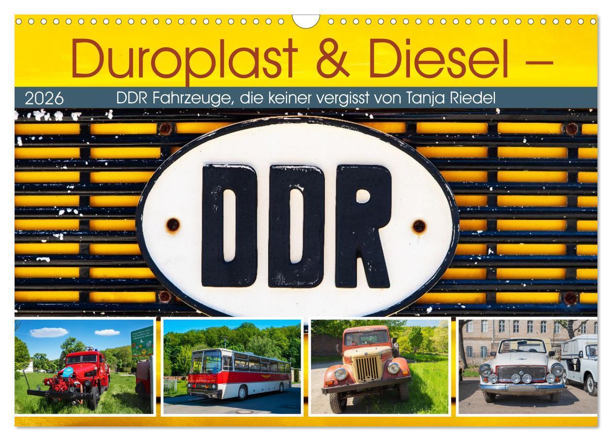 Duroplast & Diesel - DDR Fahrzeuge die keiner vergisst von Tanja Riedel (Wandkalender 2026 DIN A3 quer) CALVENDO Monatskalender