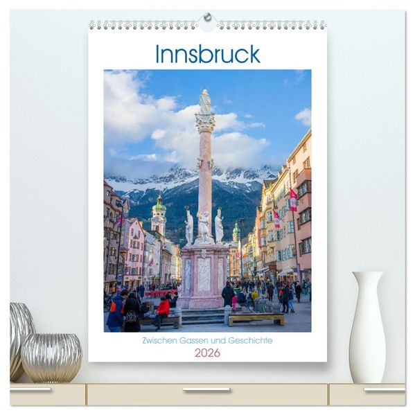 Innsbruck - Zwischen Gassen und Geschichte (hochwertiger Premium Wandkalender 2026 DIN A2 hoch) Kunstdruck in Hochglanz