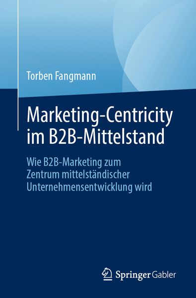 Marketing-Centricity im B2B-Mittelstand