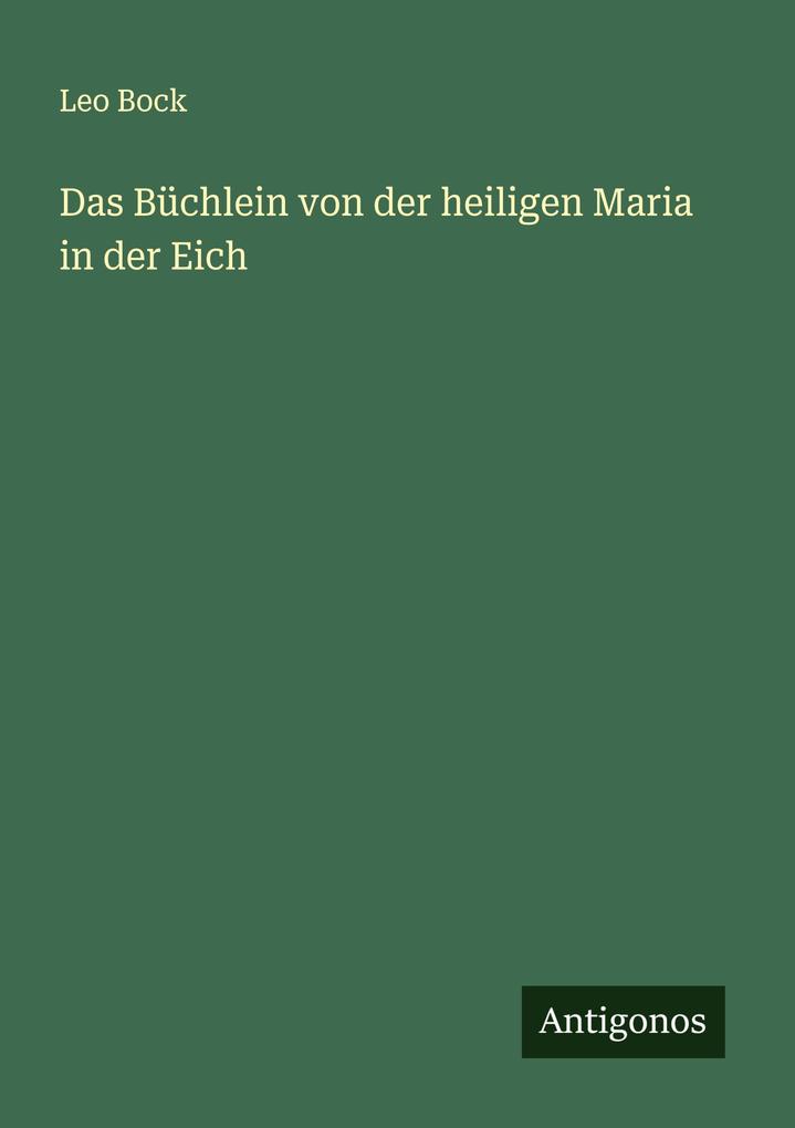 Das Büchlein von der heiligen Maria in der Eich