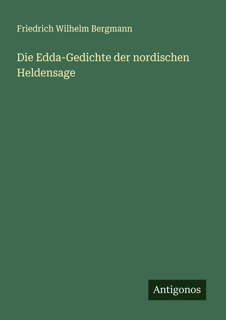 Die Edda-Gedichte der nordischen Heldensage