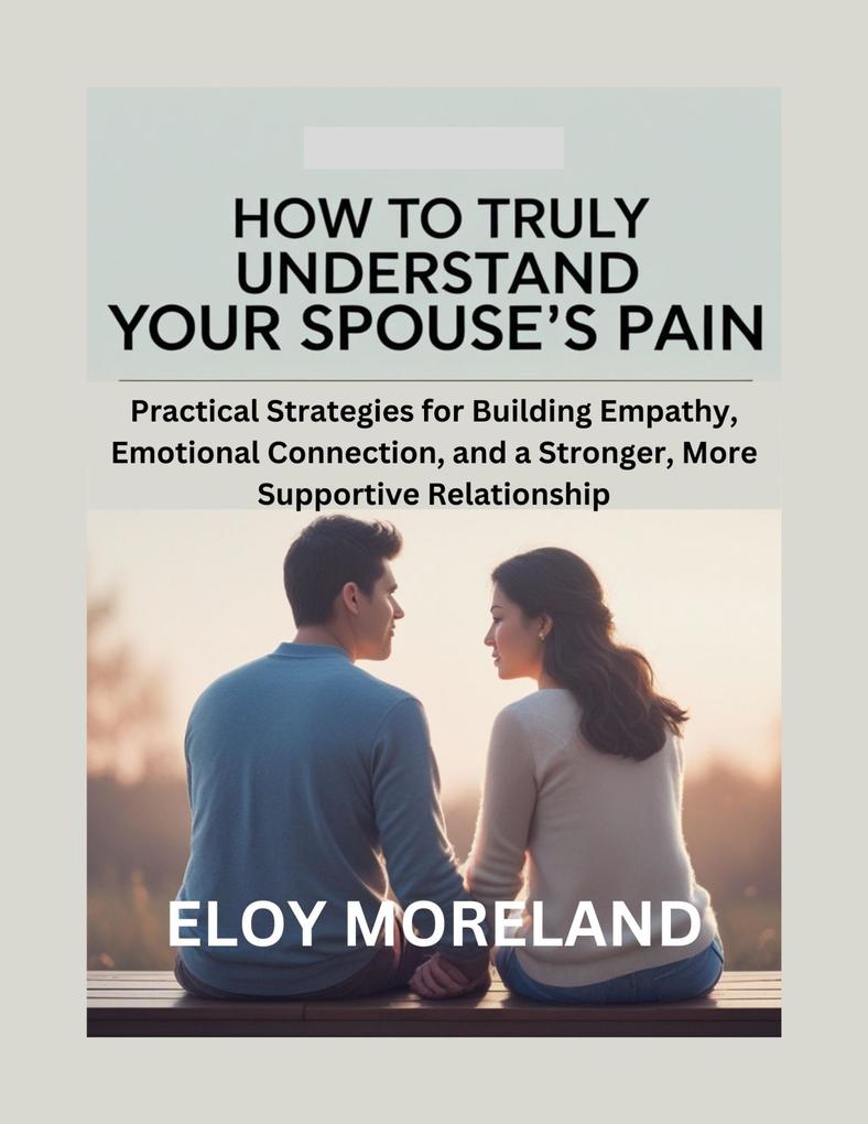 How to Truly Understand Your Spouse's Pain