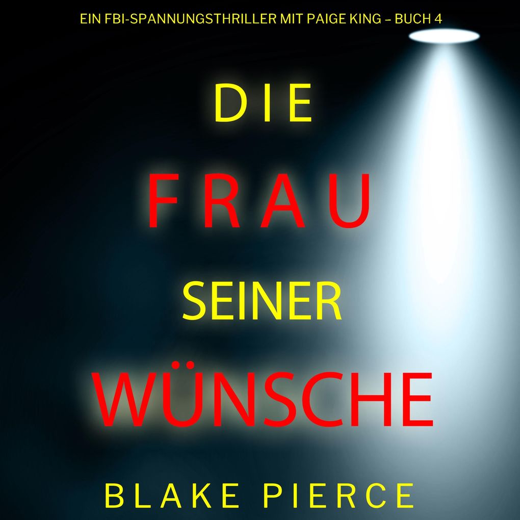 Die frau seiner wünsche (Ein FBI-Spannungsthriller mit Paige King Buch 4)