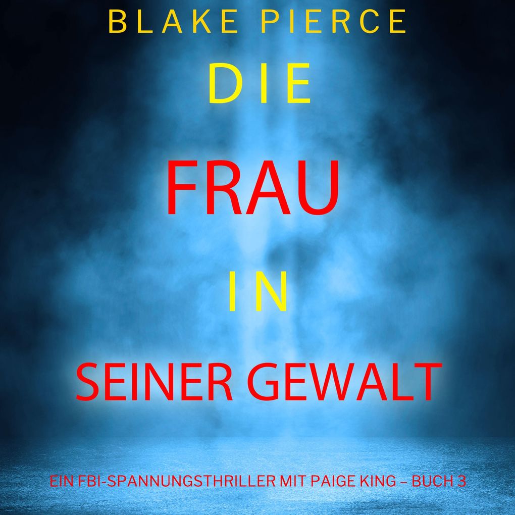 Die frau in seiner gewalt (Ein FBI-Spannungsthriller mit Paige King Buch 3)