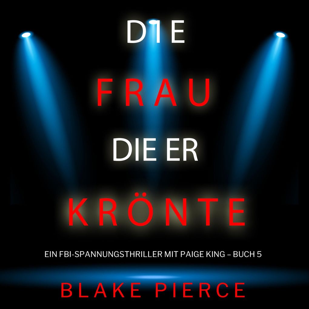 Die frau die er krönte (Ein FBI-Spannungsthriller mit Paige King Buch 5)