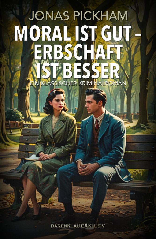 Moral ist gut - Erbschaft ist besser - Ein klassischer Kriminalroman