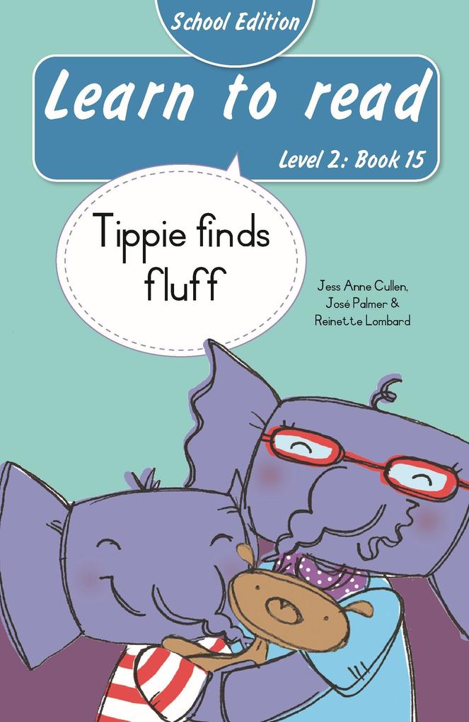 Learn to read (Level 2 Book 15): Tippie finds fluff (School Edition)