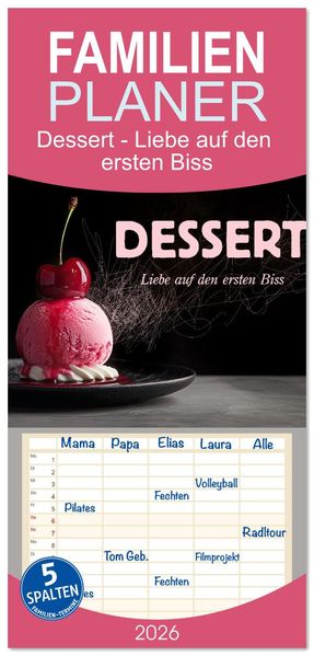Familienplaner 2026 - Dessert - Liebe auf den ersten Biss mit 5 Spalten (Wandkalender 21 x 45 cm) CALVENDO