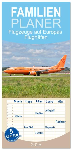 Familienplaner 2026 - Flugzeuge auf Europas Flughäfen mit 5 Spalten (Wandkalender 21 x 45 cm) CALVENDO