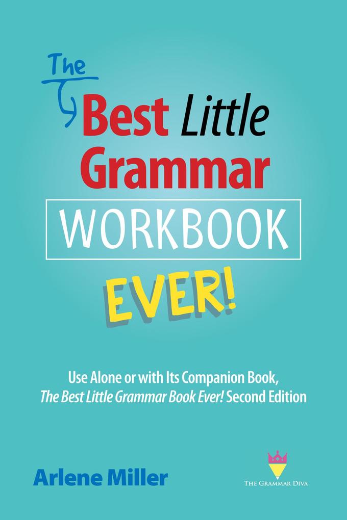 The Best Little Grammar Workbook Ever! Use Alone or with Its Companion Book The Best Little Grammar Book Ever! Second Edition