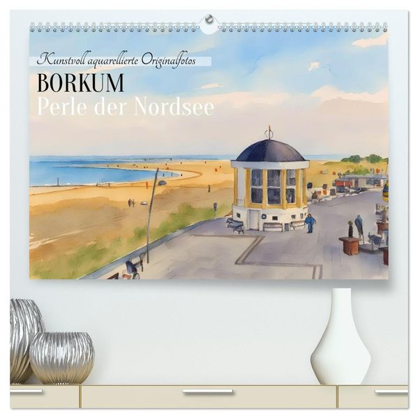 BORKUM Perle der Nordsee (hochwertiger Premium Wandkalender 2026 DIN A2 quer) Kunstdruck in Hochglanz