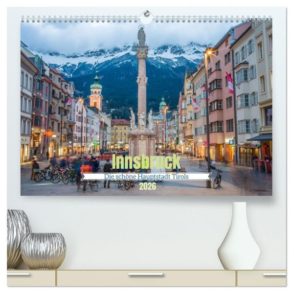 Innsbruck - Die schöne Hauptstadt Tirols (hochwertiger Premium Wandkalender 2026 DIN A2 quer) Kunstdruck in Hochglanz