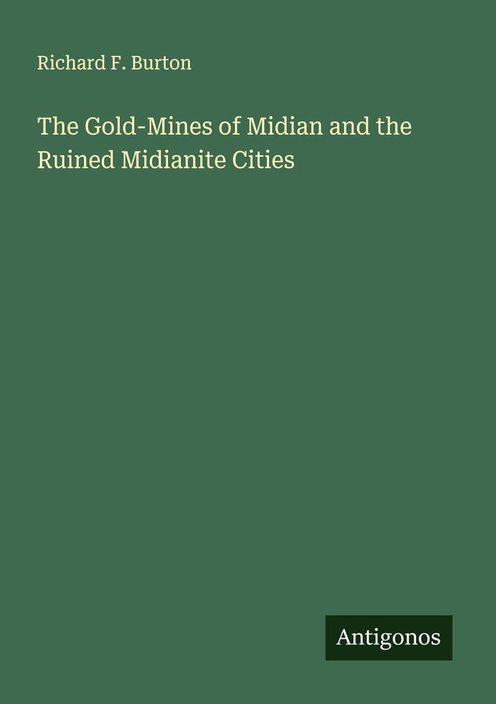 The Gold-Mines of Midian and the Ruined Midianite Cities