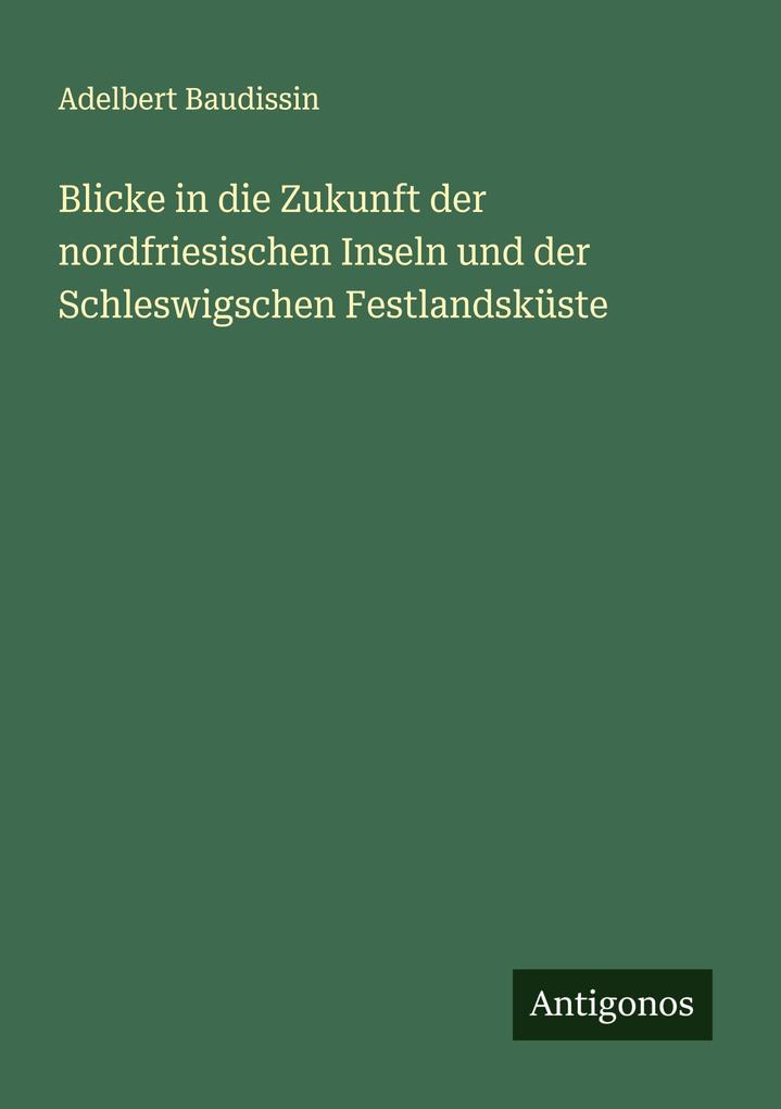 Blicke in die Zukunft der nordfriesischen Inseln und der Schleswigschen Festlandsküste