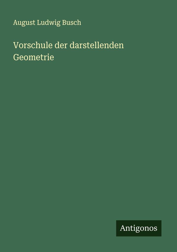 Vorschule der darstellenden Geometrie