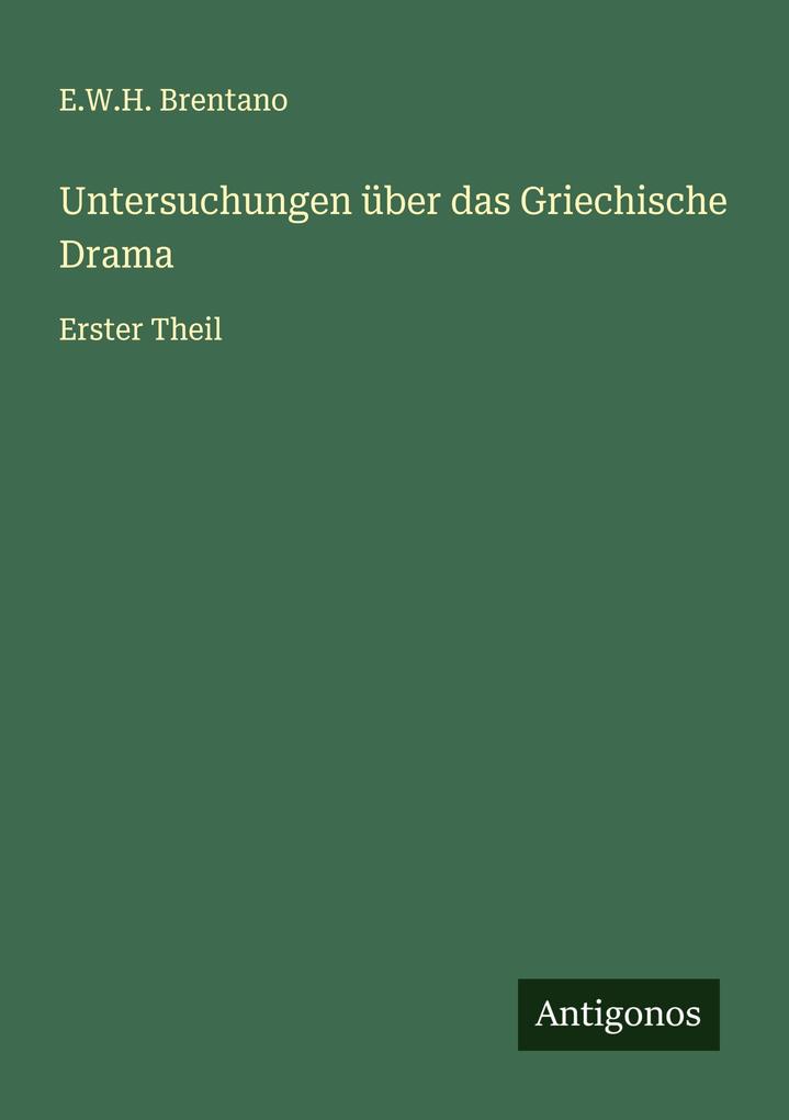 Untersuchungen über das Griechische Drama