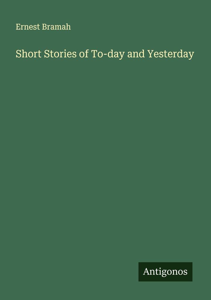 Short Stories of To-day and Yesterday