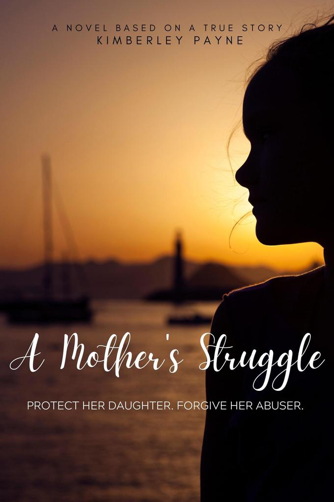 A Mother's Struggle: Protect Her Daughter. Forgive Her Abuser. (True Story Compilations)