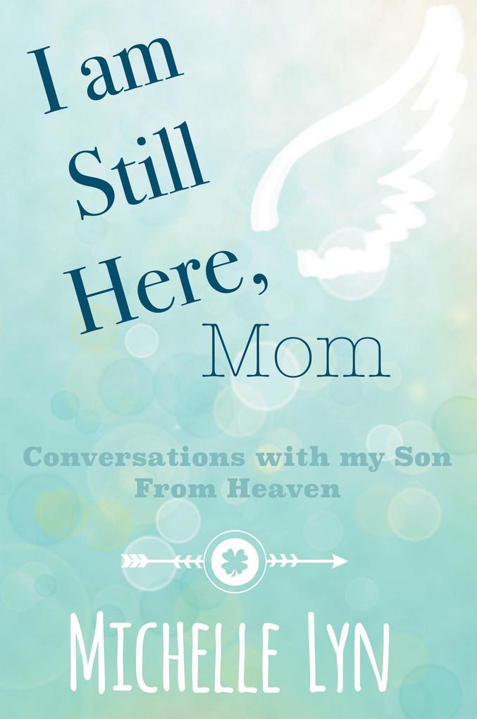 I am Still Here Mom