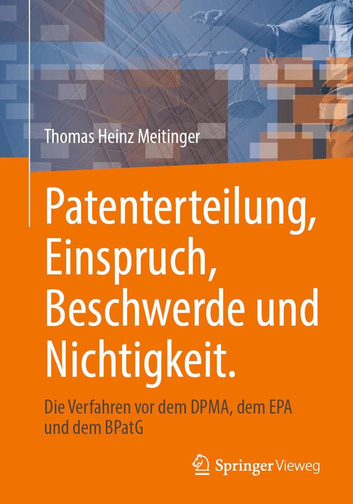 Patenterteilung Einspruch Beschwerde und Nichtigkeit.