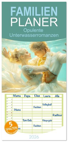 Familienplaner 2026 - Opulente Unterwasserromanzen mit 5 Spalten (Wandkalender 21 x 45 cm) CALVENDO
