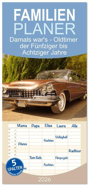 Familienplaner 2026 - Damals war's - Oldtimer der Fünfziger bis Achtziger Jahre mit 5 Spalten (Wandkalender 21 x 45 cm) CALVENDO