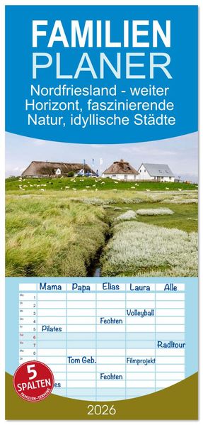 Familienplaner 2026 - Nordfriesland - weiter Horizont faszinierende Natur idyllische Städte mit 5 Spalten (Wandkalender 21 x 45 cm) CALVENDO