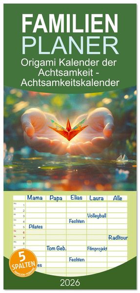 Familienplaner 2026 - Origami Kalender der Achtsamkeit - Achtsamkeitskalender mit 5 Spalten (Wandkalender 21 x 45 cm) CALVENDO