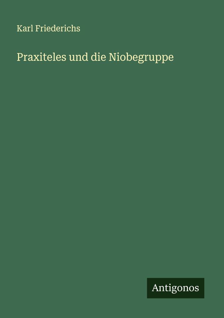 Praxiteles und die Niobegruppe