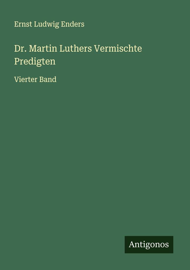 Dr. Martin Luthers Vermischte Predigten