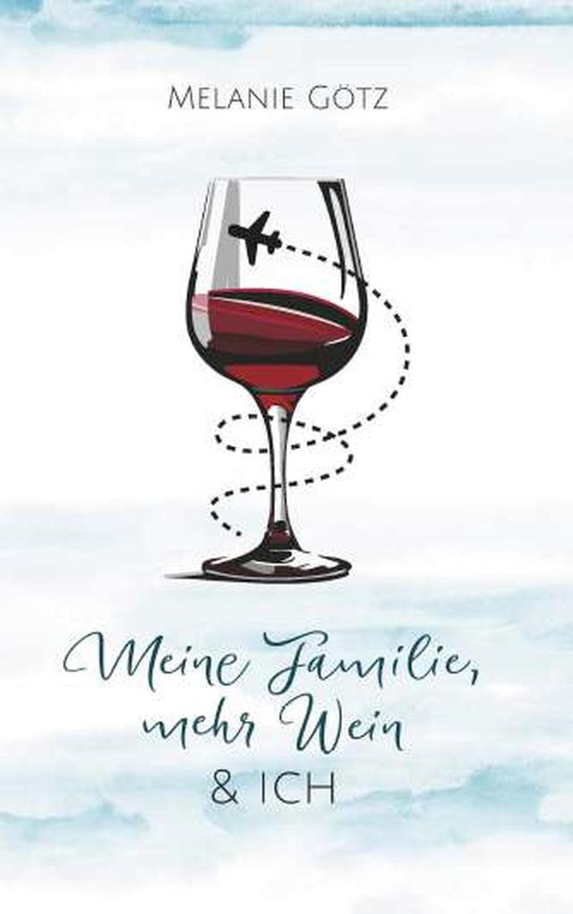 Meine Familie mehr Wein & ich