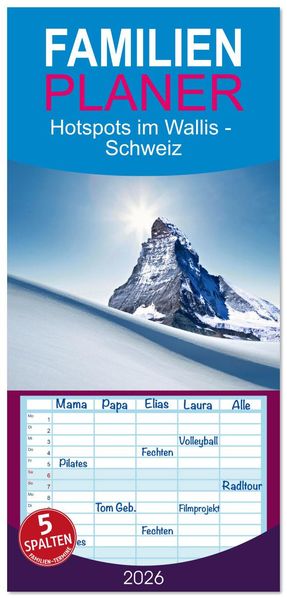Familienplaner 2026 - Hotspots im Wallis - Schweiz mit 5 Spalten (Wandkalender 21 x 45 cm) CALVENDO