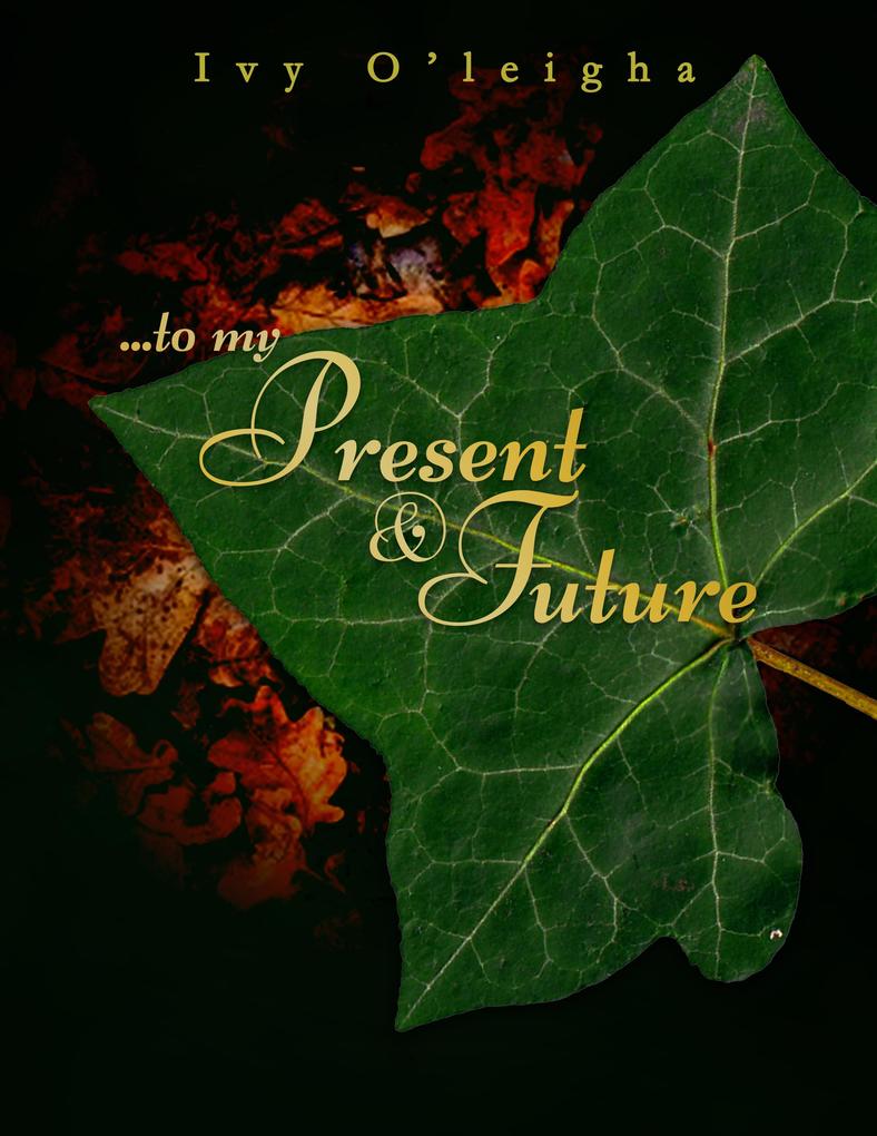 To My Present and Future
