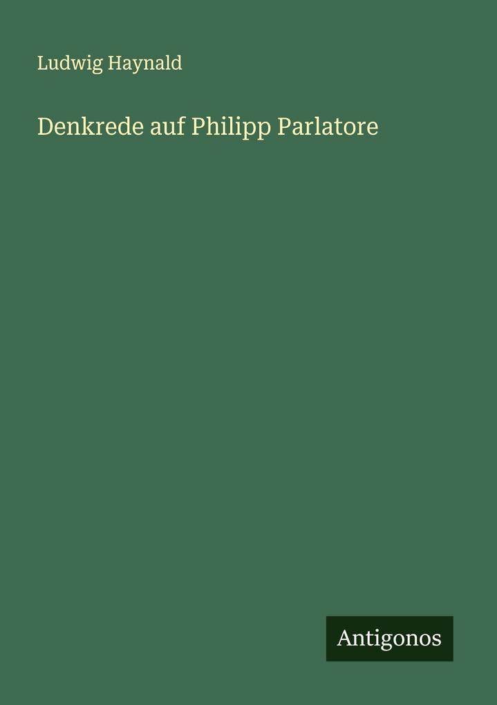 Denkrede auf Philipp Parlatore