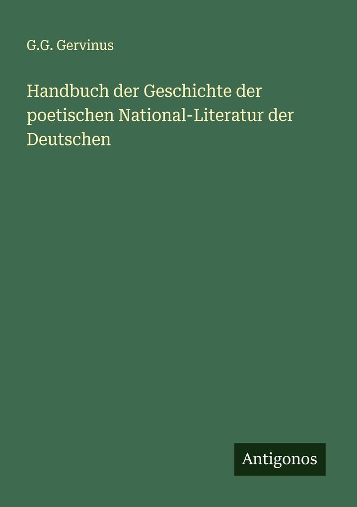 Handbuch der Geschichte der poetischen National-Literatur der Deutschen