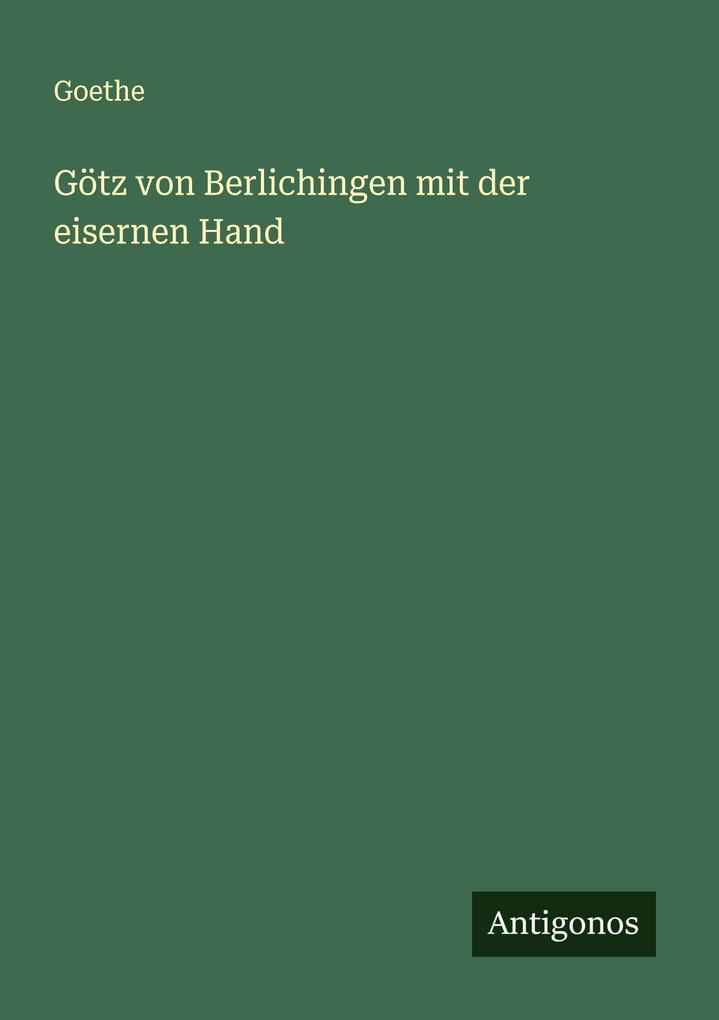 Götz von Berlichingen mit der eisernen Hand