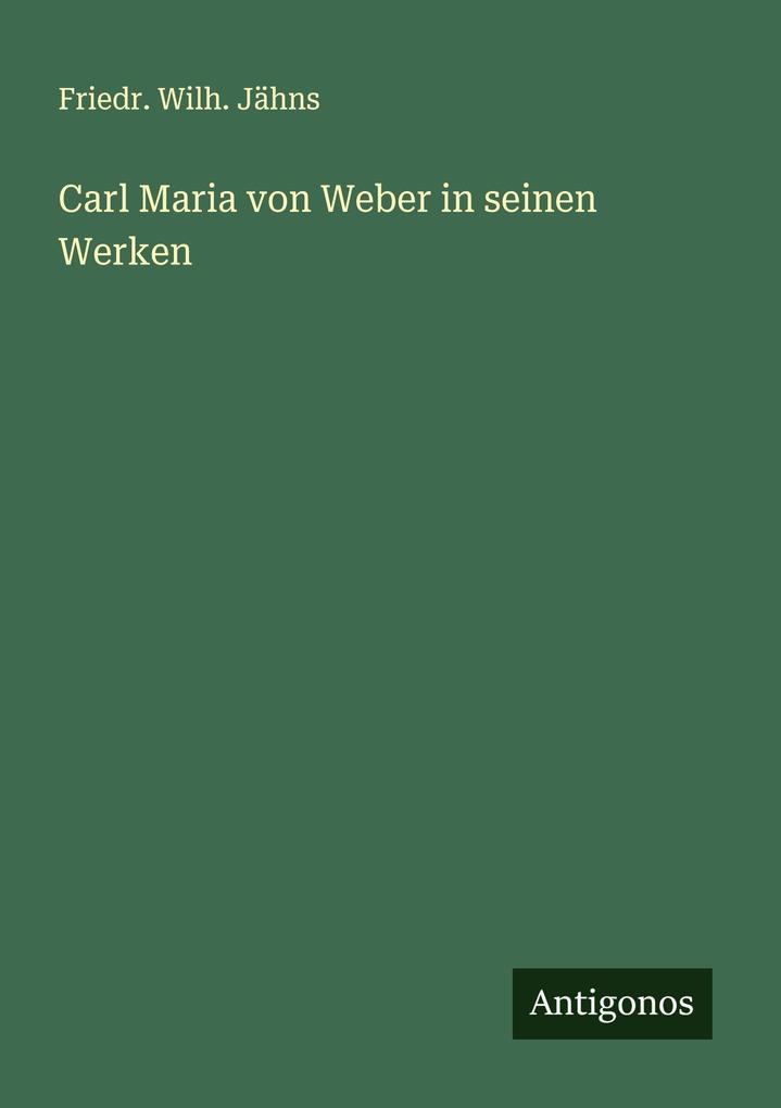 Carl Maria von Weber in seinen Werken